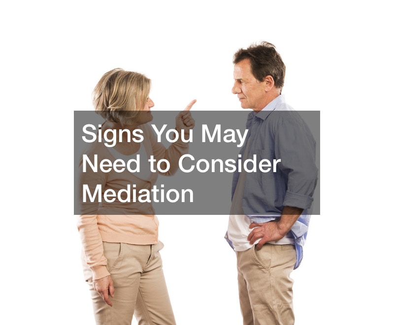 Signs You May Need to Consider Mediation