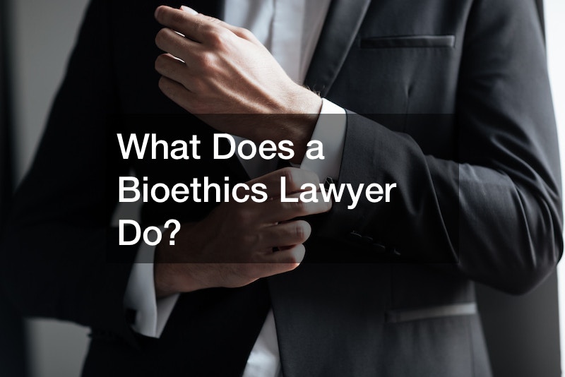 What Does a Bioethics Lawyer Do?