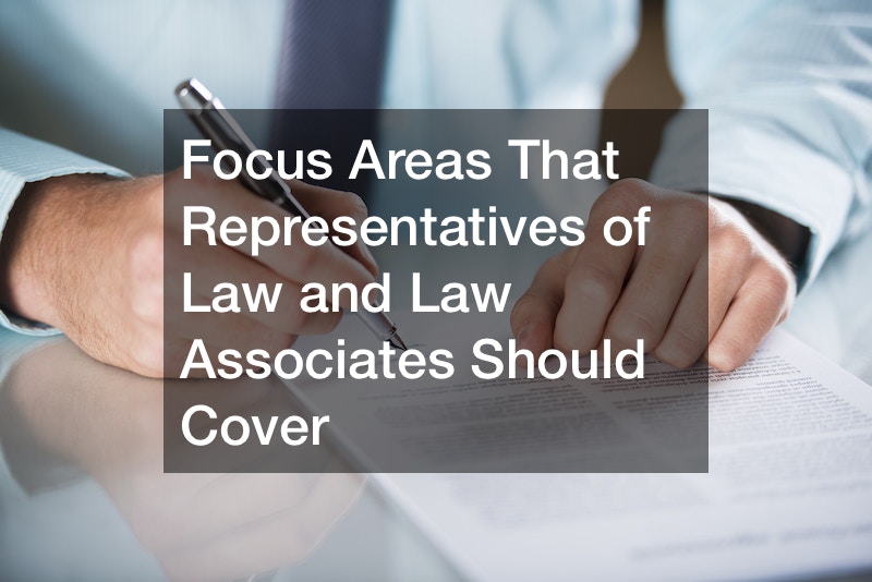 Focus Areas That Representatives of Law and Law Associates Should Cover