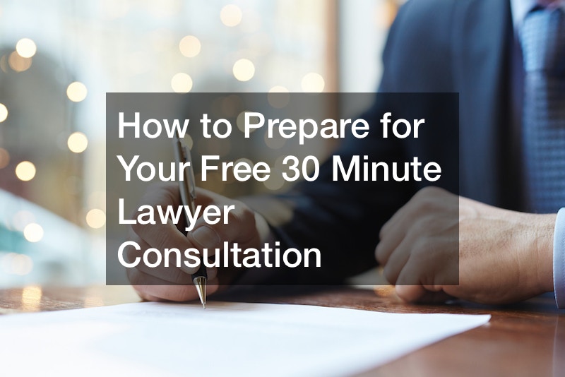 How to Prepare for Your Free 30 Minute Lawyer Consultation