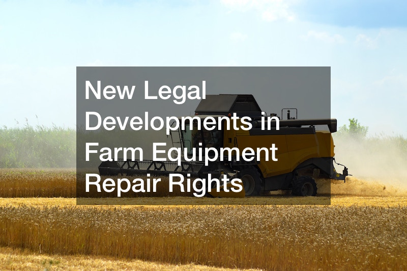 New legal developments in farm equipment repair rights