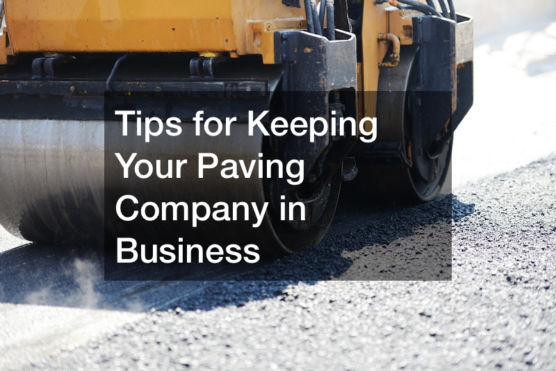 Tips for Keeping Your Paving Company in Business